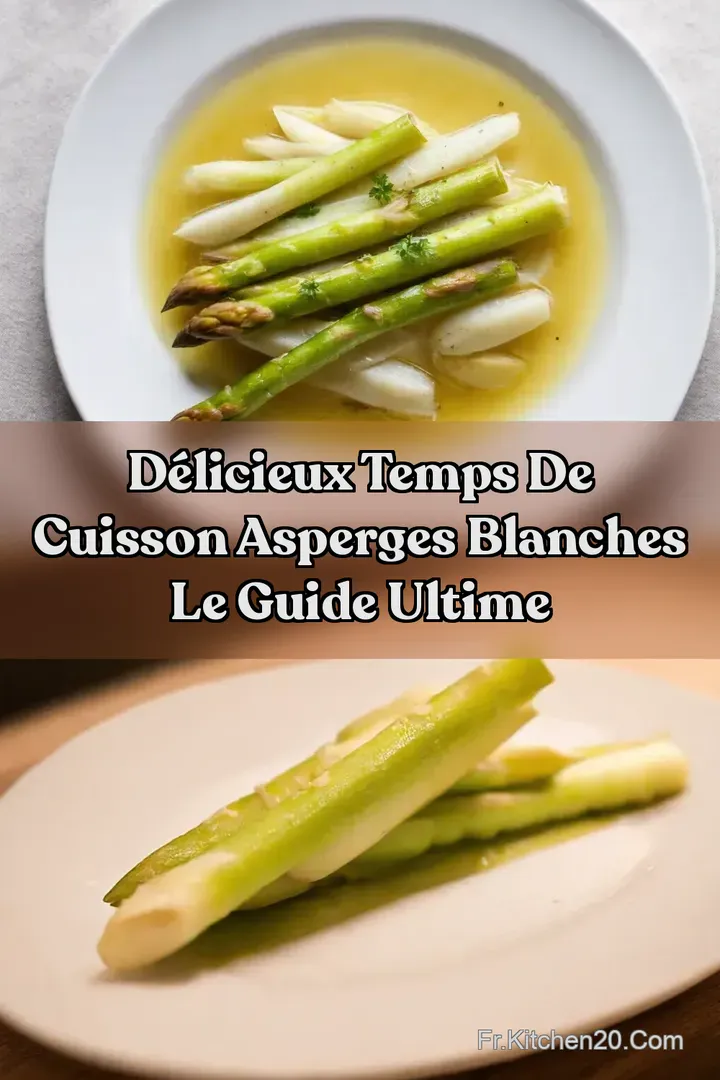 D&eacute;licieux Temps de Cuisson Asperges Blanches Le Guide Ultime