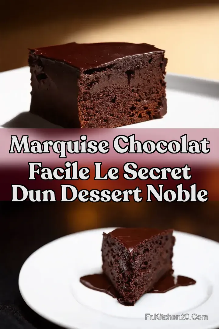 Marquise Chocolat Facile Le Secret dun Dessert Noble
